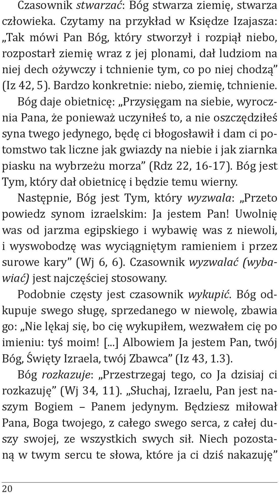 42, 5). Bardzo konkretnie: niebo, ziemię, tchnienie.