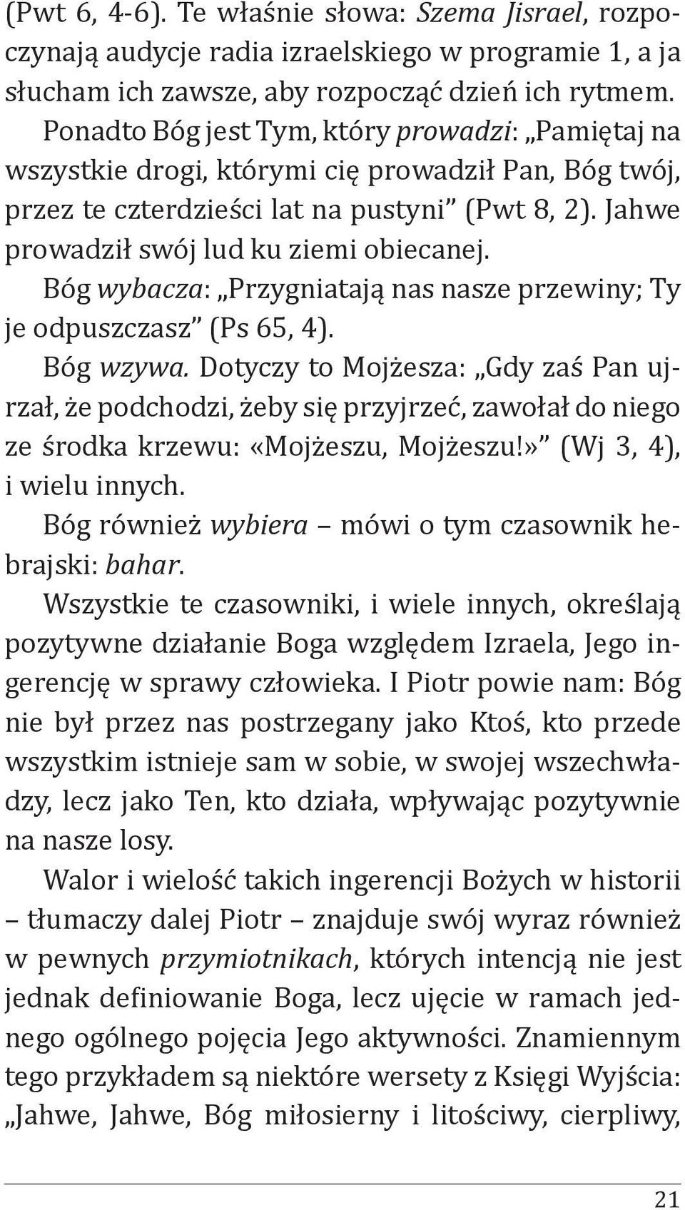 Bóg wybacza: Przygniatają nas nasze przewiny; Ty je odpuszczasz (Ps 65, 4). Bóg wzywa.