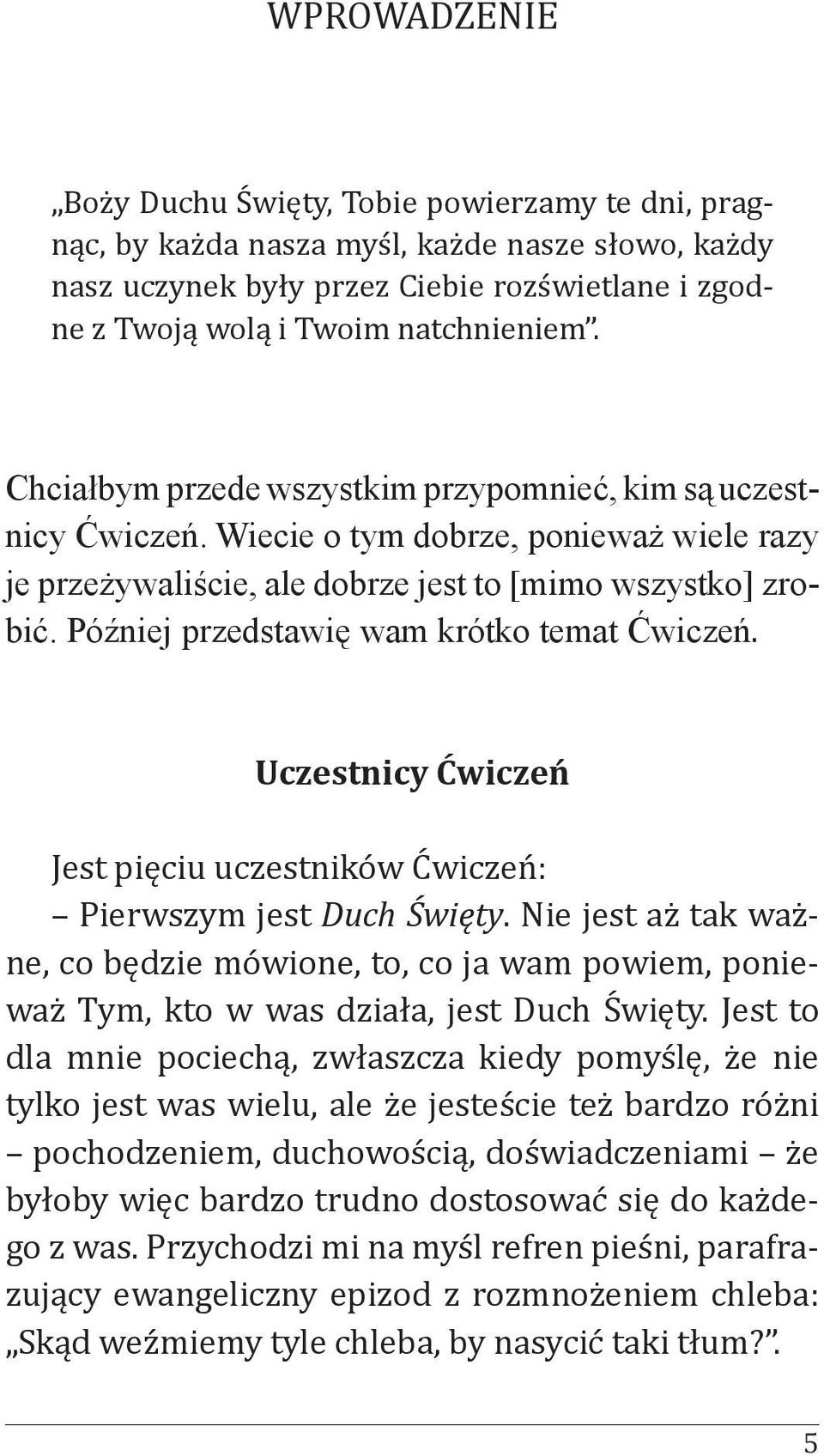 Później przedstawię wam krótko temat Ćwiczeń. Uczestnicy Ćwiczeń Jest pięciu uczestników Ćwiczeń: Pierwszym jest Duch Święty.
