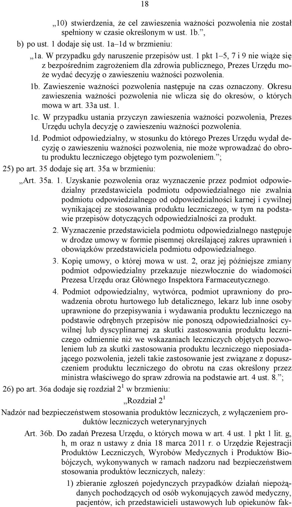 Zawieszenie ważności pozwolenia następuje na czas oznaczony. Okresu zawieszenia ważności pozwolenia nie wlicza się do okresów, o których mowa w art. 33a ust. 1. 1c.