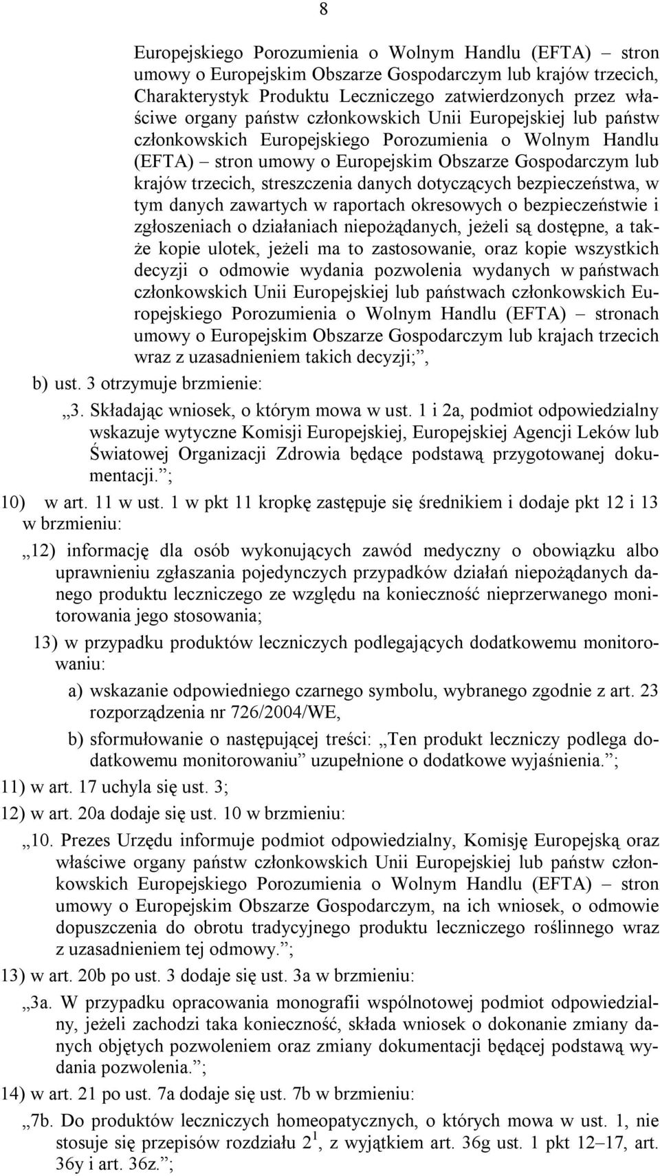 danych dotyczących bezpieczeństwa, w tym danych zawartych w raportach okresowych o bezpieczeństwie i zgłoszeniach o działaniach niepożądanych, jeżeli są dostępne, a także kopie ulotek, jeżeli ma to