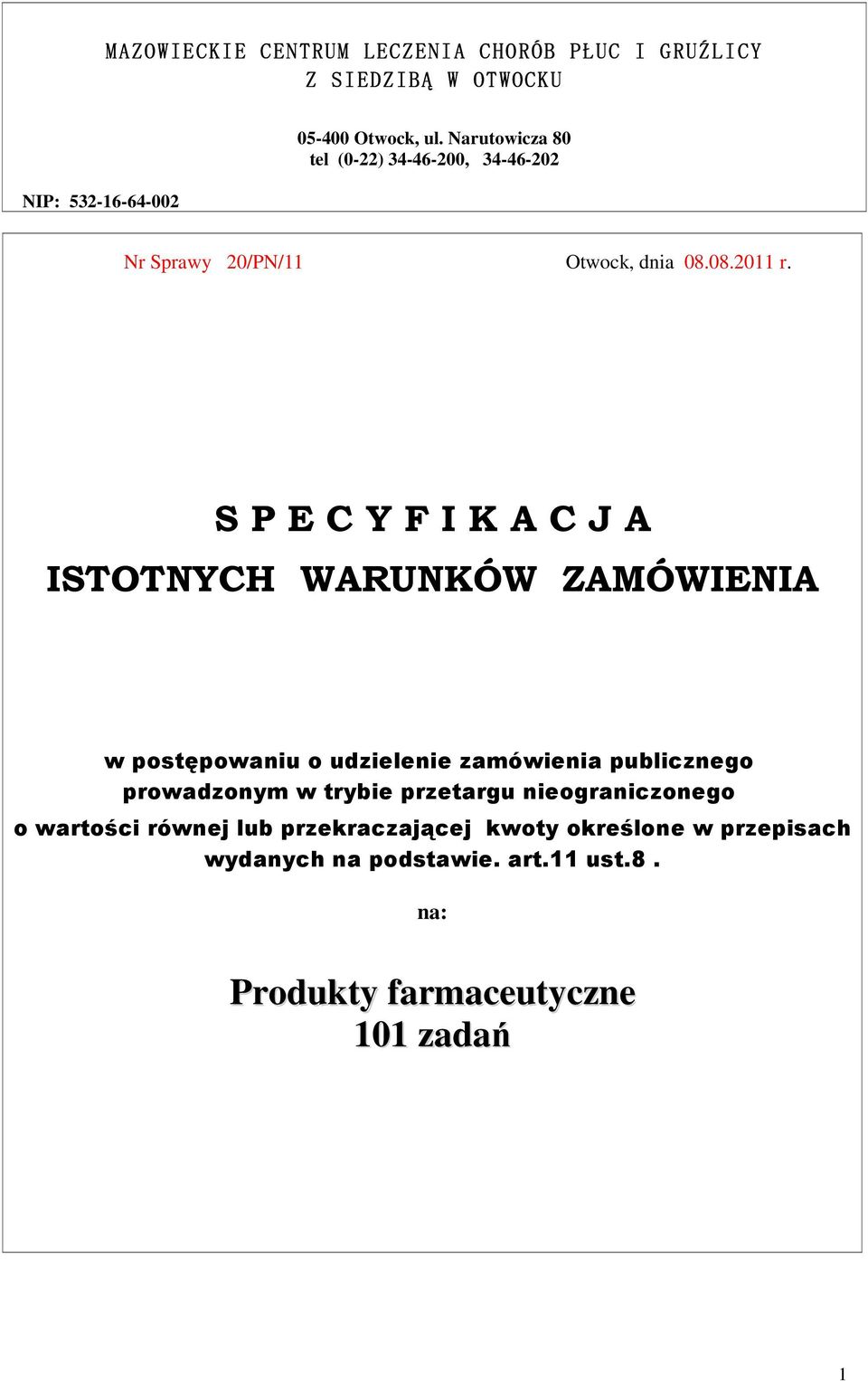 S P E C Y F I K A C J A ISTOTNYCH WARUNKÓW ZAMÓWIENIA w postępowaniu o udzielenie zamówienia publicznego prowadzonym