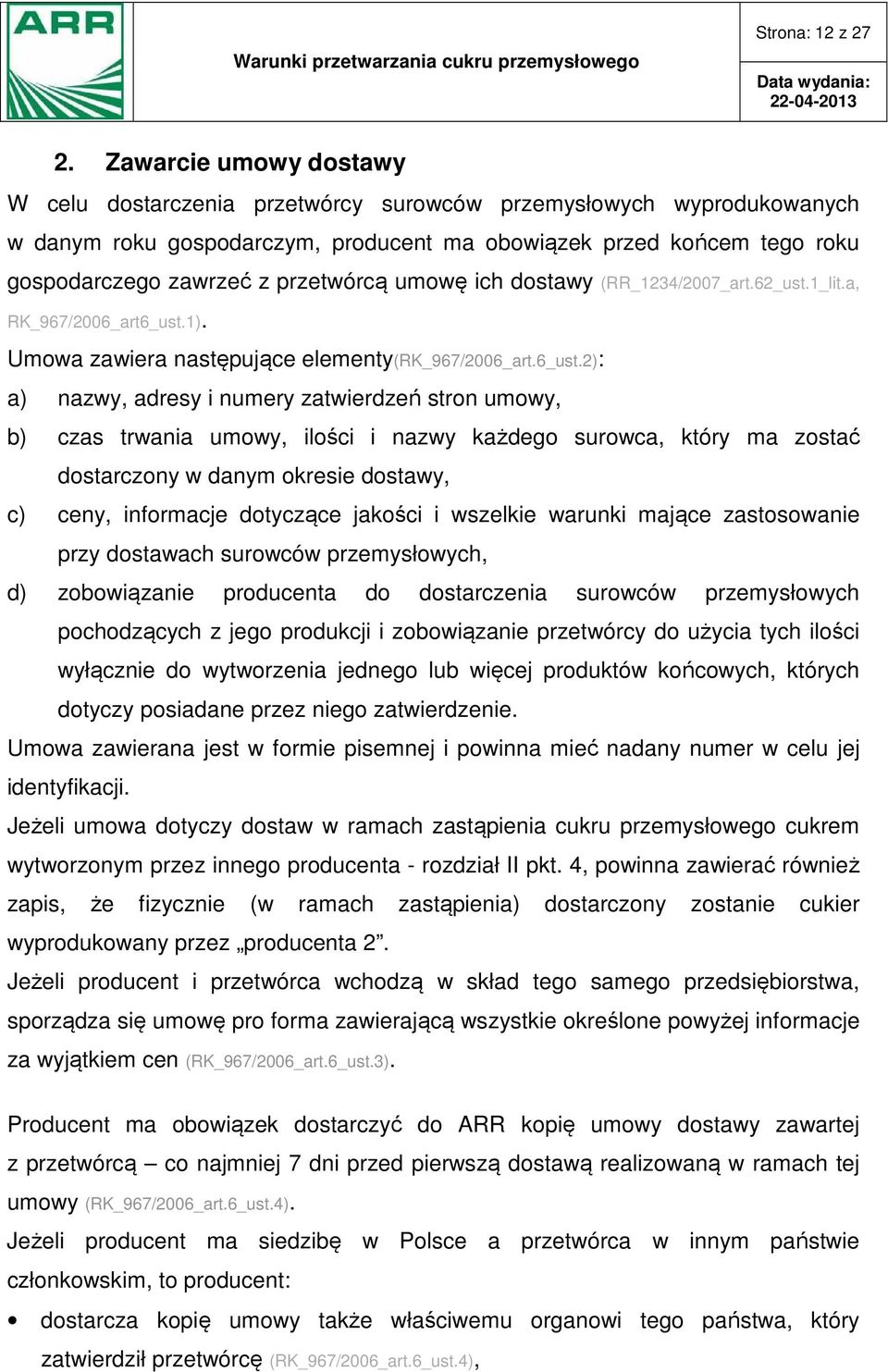 przetwórcą umowę ich dostawy (RR_1234/2007_art.62_ust.1_lit.a, RK_967/2006_art6_ust.