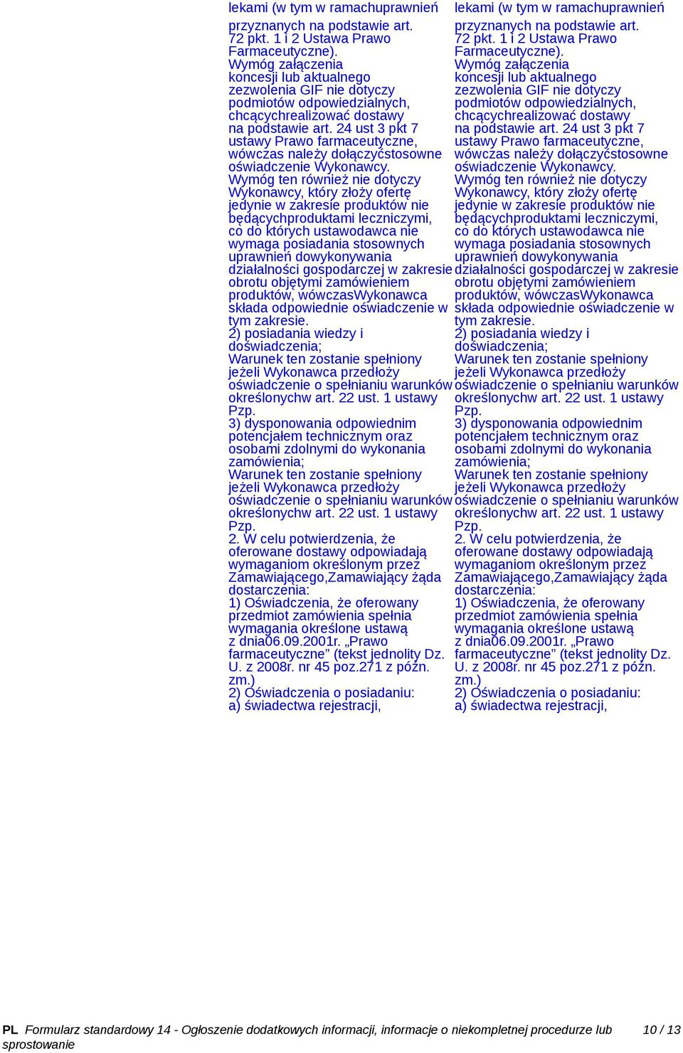 24 ust 3 pkt 7 ustawy Prawo farmaceutyczne, wówczas należy dołączyćstosowne oświadczenie Wykonawcy.