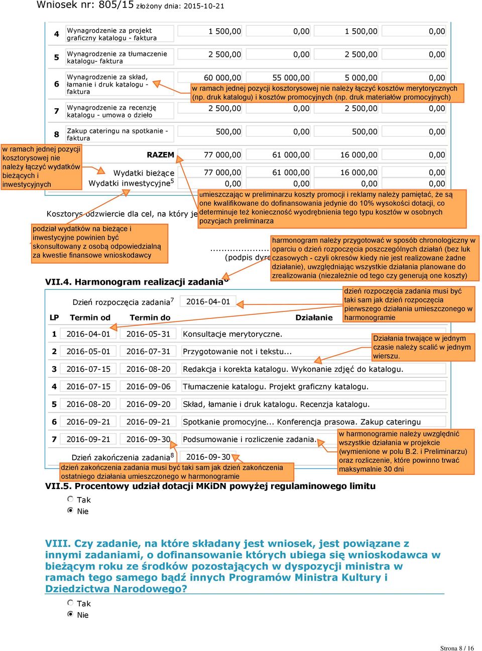 77 000,00 61 000,00 16 000,00 0,00 Wydatki bieżące 77 000,00 Wydatki inwestycyjne 5 0,00 61 000,00 0,00 16 000,00 0,00 0,00 0,00 Kosztorys odzwiercie dla cel, na który jest przyznane dofinansowanie.