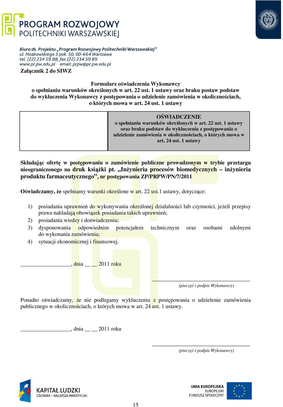 1 ustawy OŚWIADCZENIE o spełnianiu warunków określonych w art. 22 ust. 1 ustawy oraz braku podstaw do wykluczenia z postępowania o udzielenie zamówienia w okolicznościach, o których mowa w art.