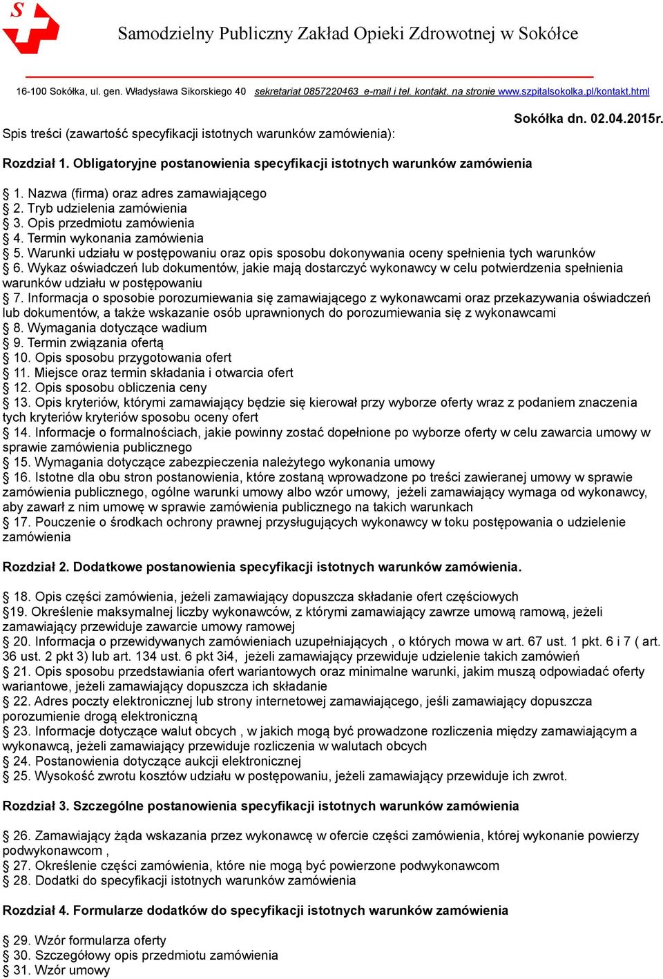 Nazwa (firma) oraz adres zamawiającego 2. Tryb udzielenia zamówienia 3. Opis przedmiotu zamówienia 4. Termin wykonania zamówienia 5.