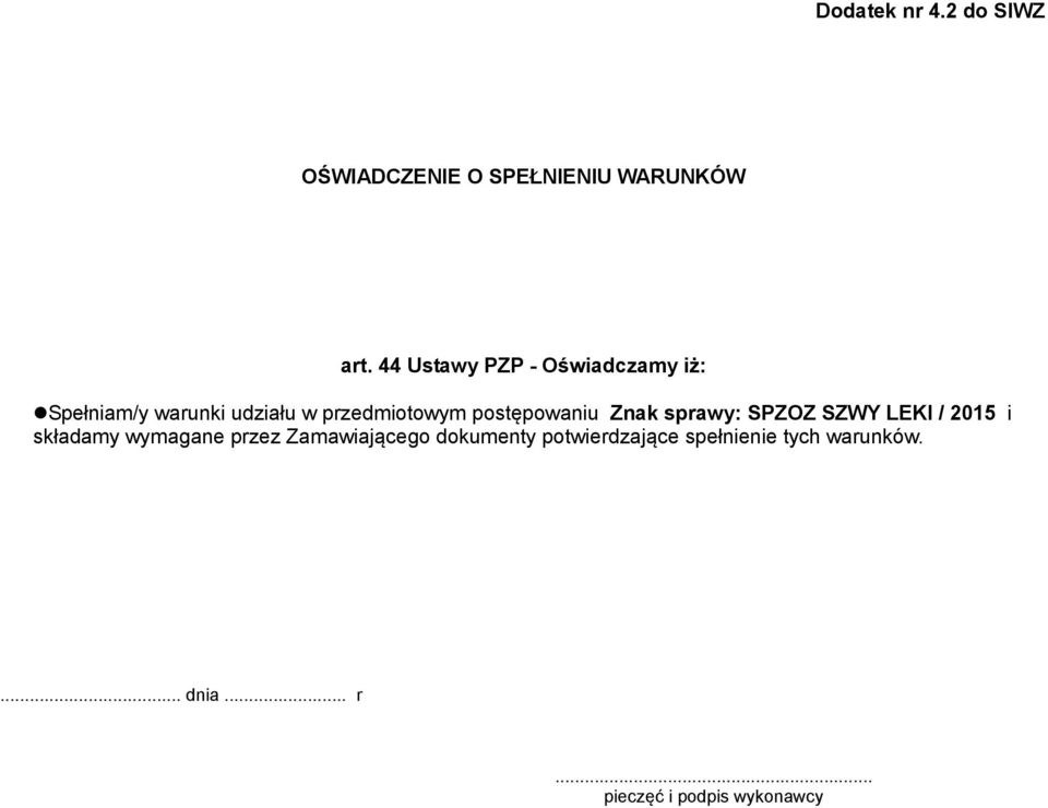 postępowaniu Znak sprawy: SPZOZ SZWY LEKI / 2015 i składamy wymagane przez