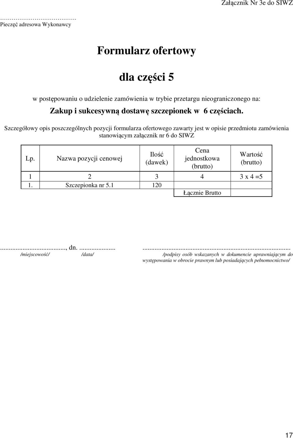 dostawę szczepionek w 6 częściach.