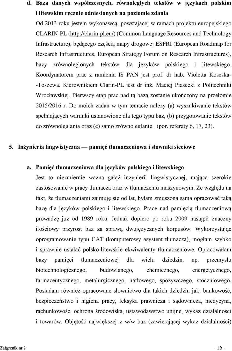 eu/) (Common Language Resources and Technology Infrastructure), będącego częścią mapy drogowej ESFRI (European Roadmap for Research Infrastructures, European Strategy Forum on Research