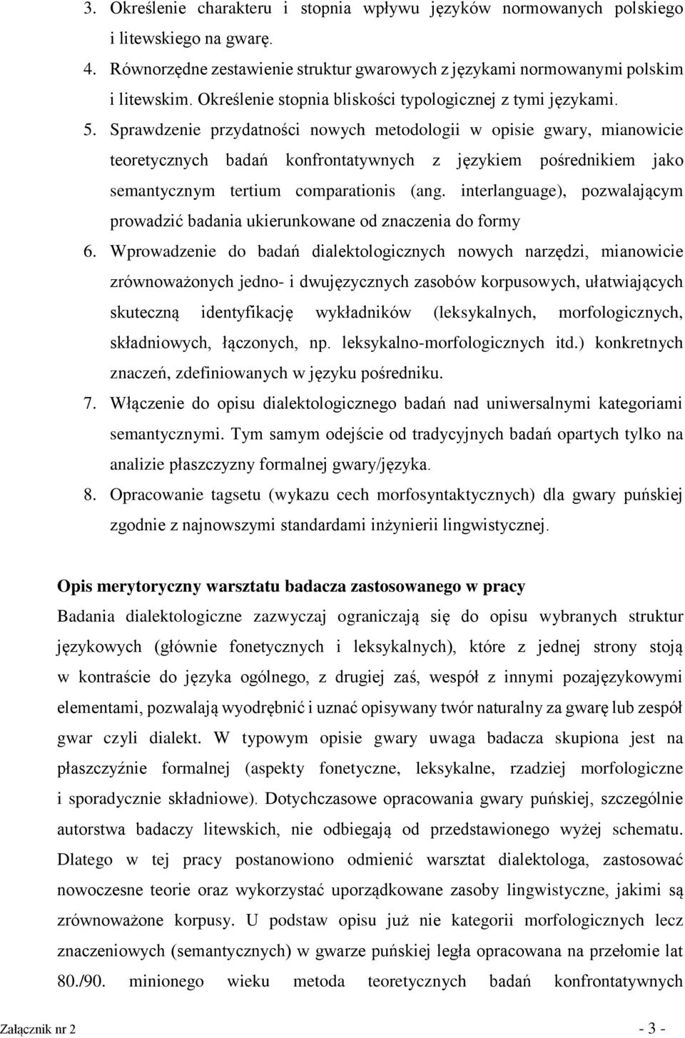 Sprawdzenie przydatności nowych metodologii w opisie gwary, mianowicie teoretycznych badań konfrontatywnych z językiem pośrednikiem jako semantycznym tertium comparationis (ang.