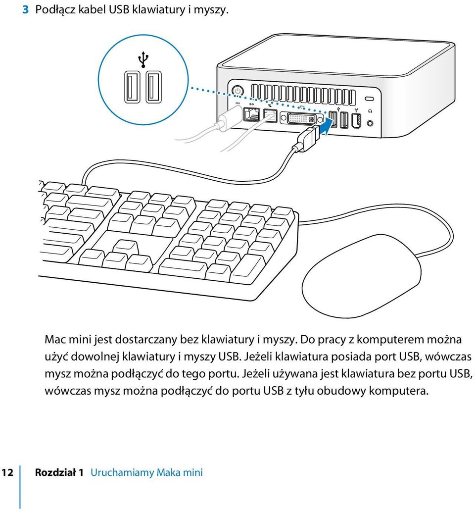 Je eli klawiatura posiada port USB, wówczas mysz mo na pod àczyç do tego portu.