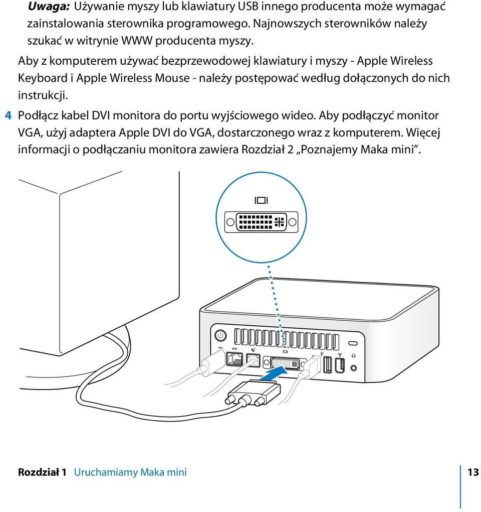 Aby z komputerem u ywaç bezprzewodowej klawiatury i myszy - Apple Wireless Keyboard i Apple Wireless Mouse - nale y post powaç wed ug do àczonych do