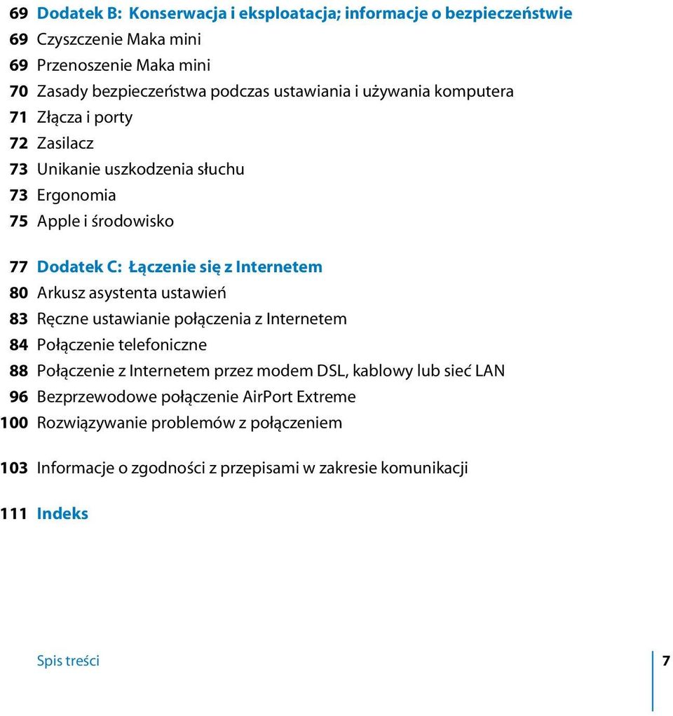 Internetem 80 Arkusz asystenta ustawieƒ 83 R czne ustawianie po àczenia z Internetem 84 Po àczenie telefoniczne 88 Po àczenie z Internetem przez modem DSL, kablowy