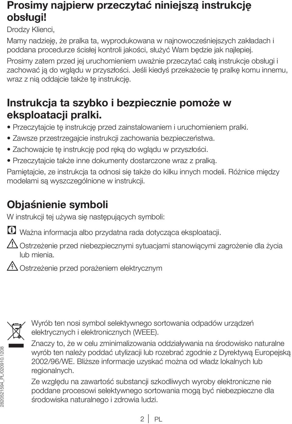 Prosimy zatem przed jej uruchomieniem uważnie przeczytać całą instrukcje obsługi i zachować ją do wglądu w przyszłości.