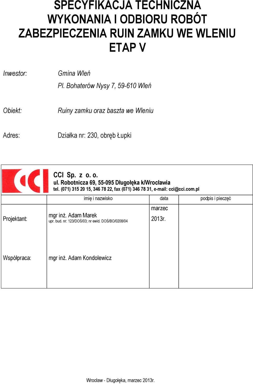 Robotnicza 69, 55-095 Długołęka k/wrocławia tel. (071) 315 20 15, 346 78 22, fax (071) 346 78 31, e-mail: cci@cci.com.