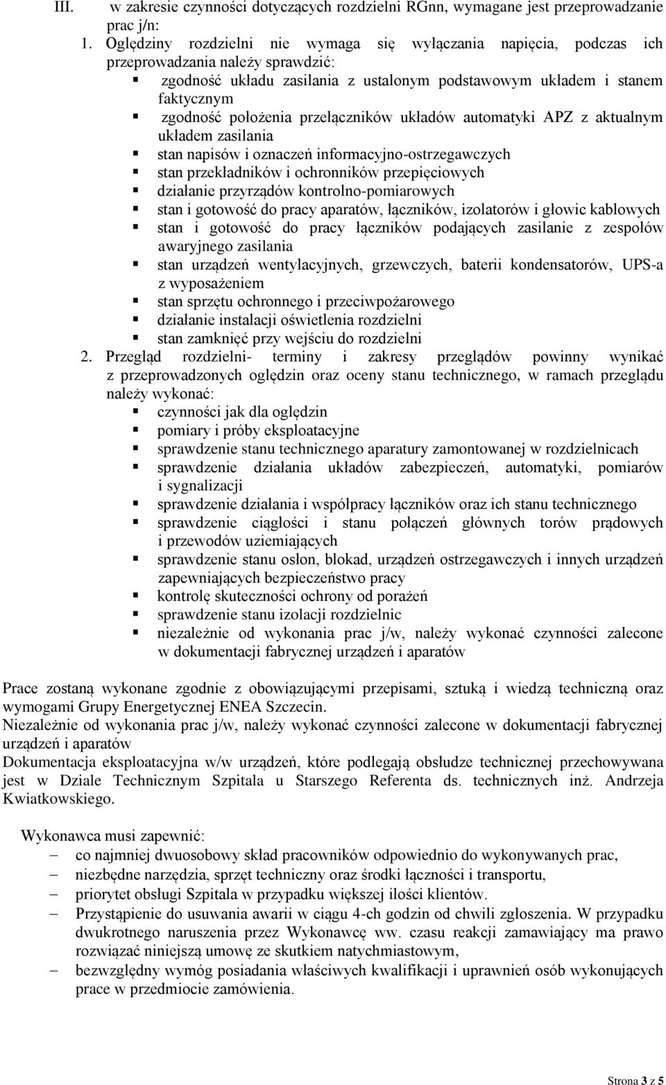 przełączników układów automatyki APZ z aktualnym układem zasilania stan napisów i oznaczeń informacyjno-ostrzegawczych stan przekładników i ochronników przepięciowych działanie przyrządów