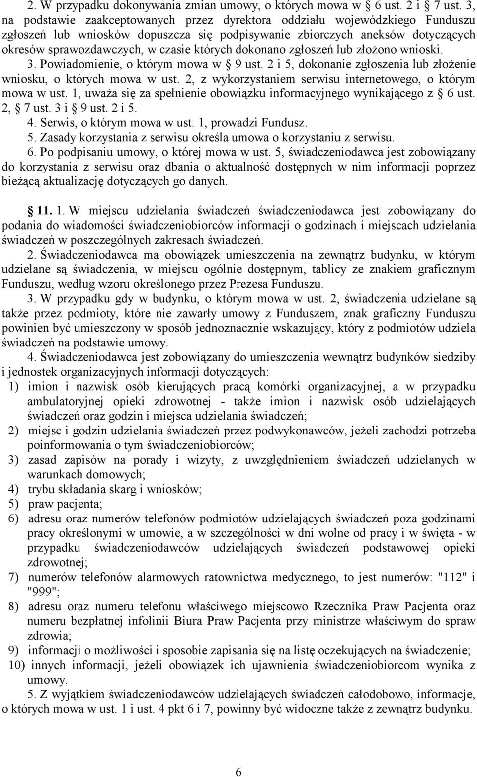 których dokonano zgłoszeń lub złoŝono wnioski. 3. Powiadomienie, o którym mowa w 9 ust. 2 i 5, dokonanie zgłoszenia lub złoŝenie wniosku, o których mowa w ust.