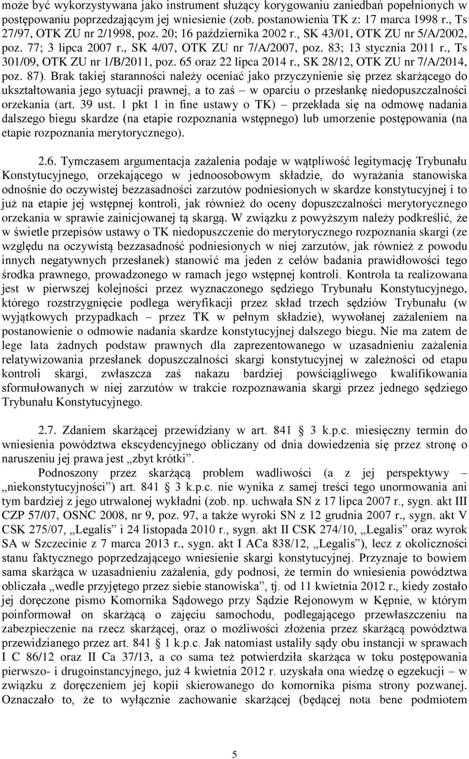 , Ts 301/09, OTK ZU nr 1/B/2011, poz. 65 oraz 22 lipca 2014 r., SK 28/12, OTK ZU nr 7/A/2014, poz. 87).