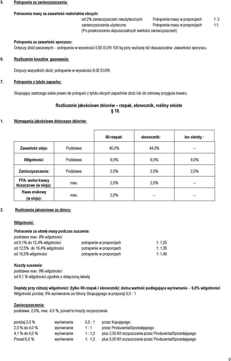 dopuszczalna zawartości sporyszu. 6. Rozliczenie kosztów gazowania: Dotyczy wszystkich zbóż: potrącenie w wysokości 8,00 EUR/t 7.