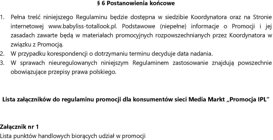 W przypadku korespondencji o dotrzymaniu terminu decyduje data nadania. 3.