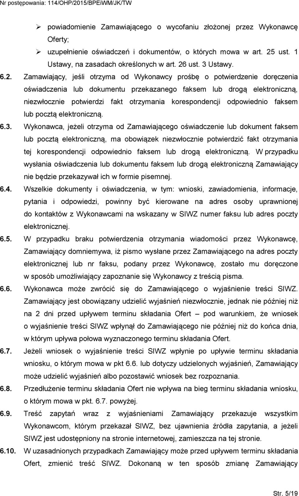 korespondencji odpowiednio faksem lub pocztą elektroniczną. 6.3.