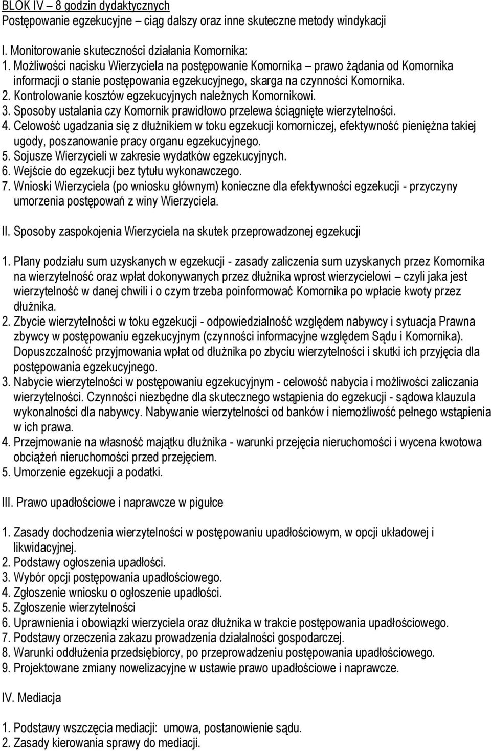 Kontrolowanie kosztów egzekucyjnych należnych Komornikowi. 3. Sposoby ustalania czy Komornik prawidłowo przelewa ściągnięte wierzytelności. 4.