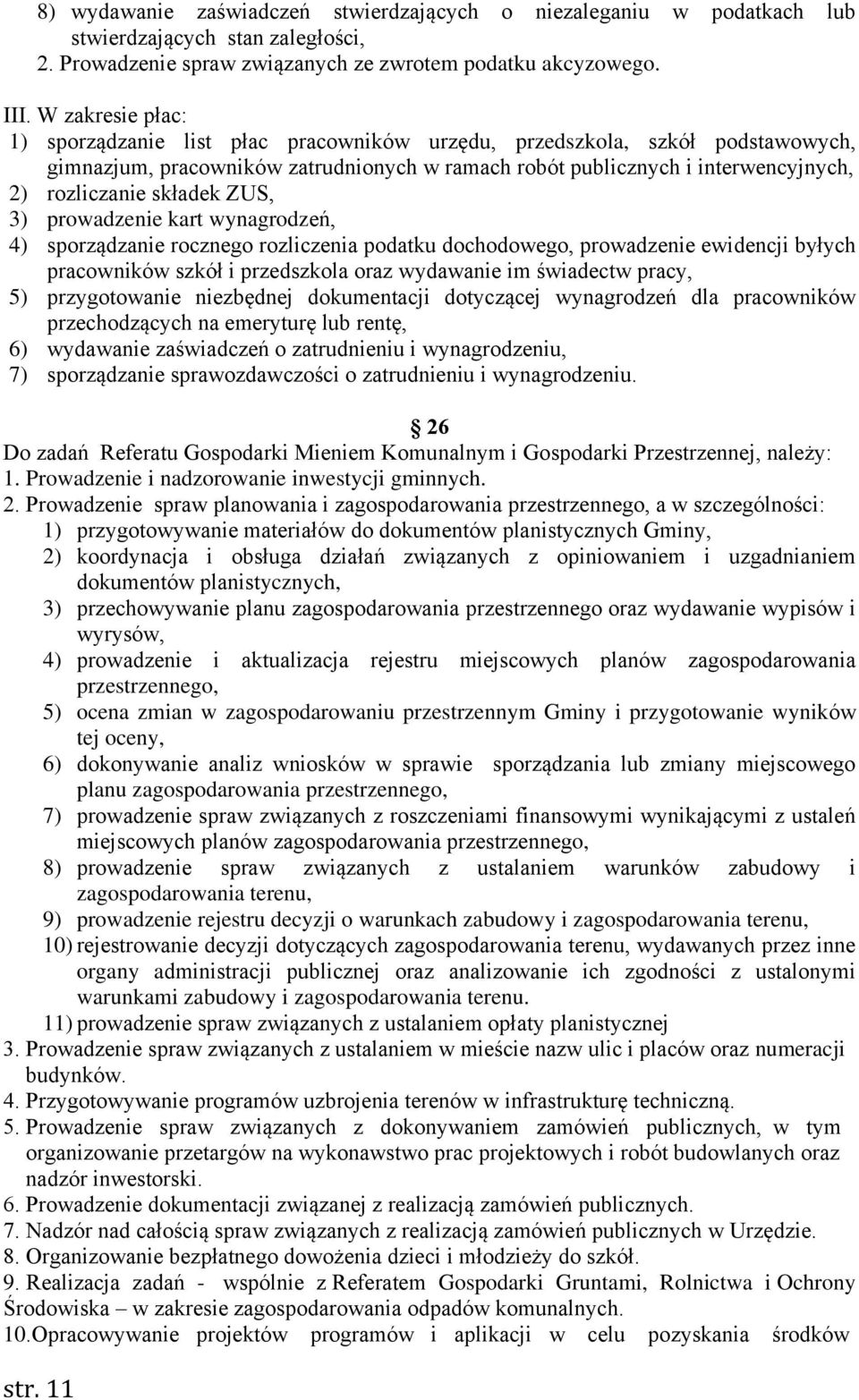 składek ZUS, 3) prowadzenie kart wynagrodzeń, 4) sporządzanie rocznego rozliczenia podatku dochodowego, prowadzenie ewidencji byłych pracowników szkół i przedszkola oraz wydawanie im świadectw pracy,