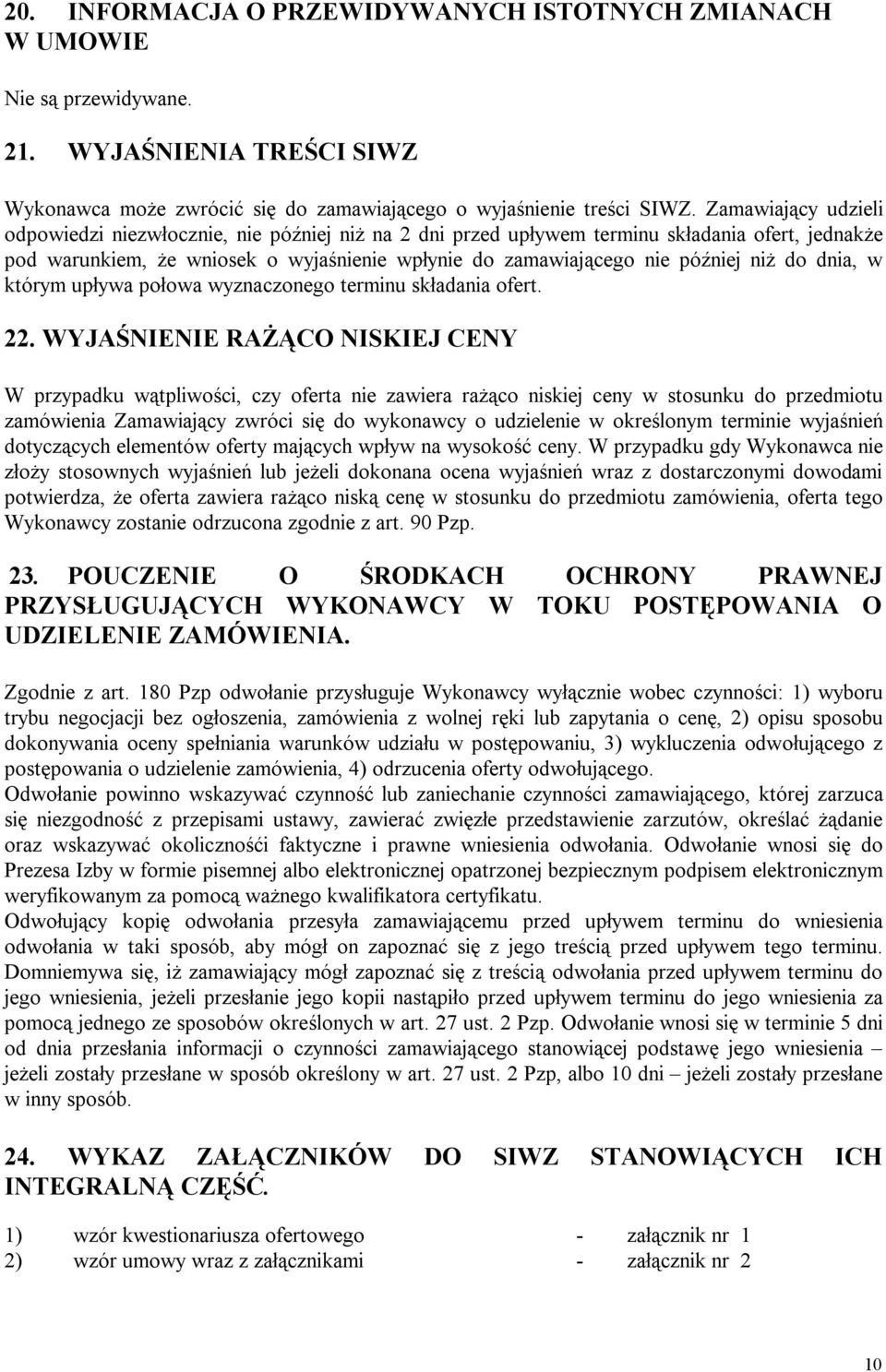 do dnia, w którym upływa połowa wyznaczonego terminu składania ofert. 22.