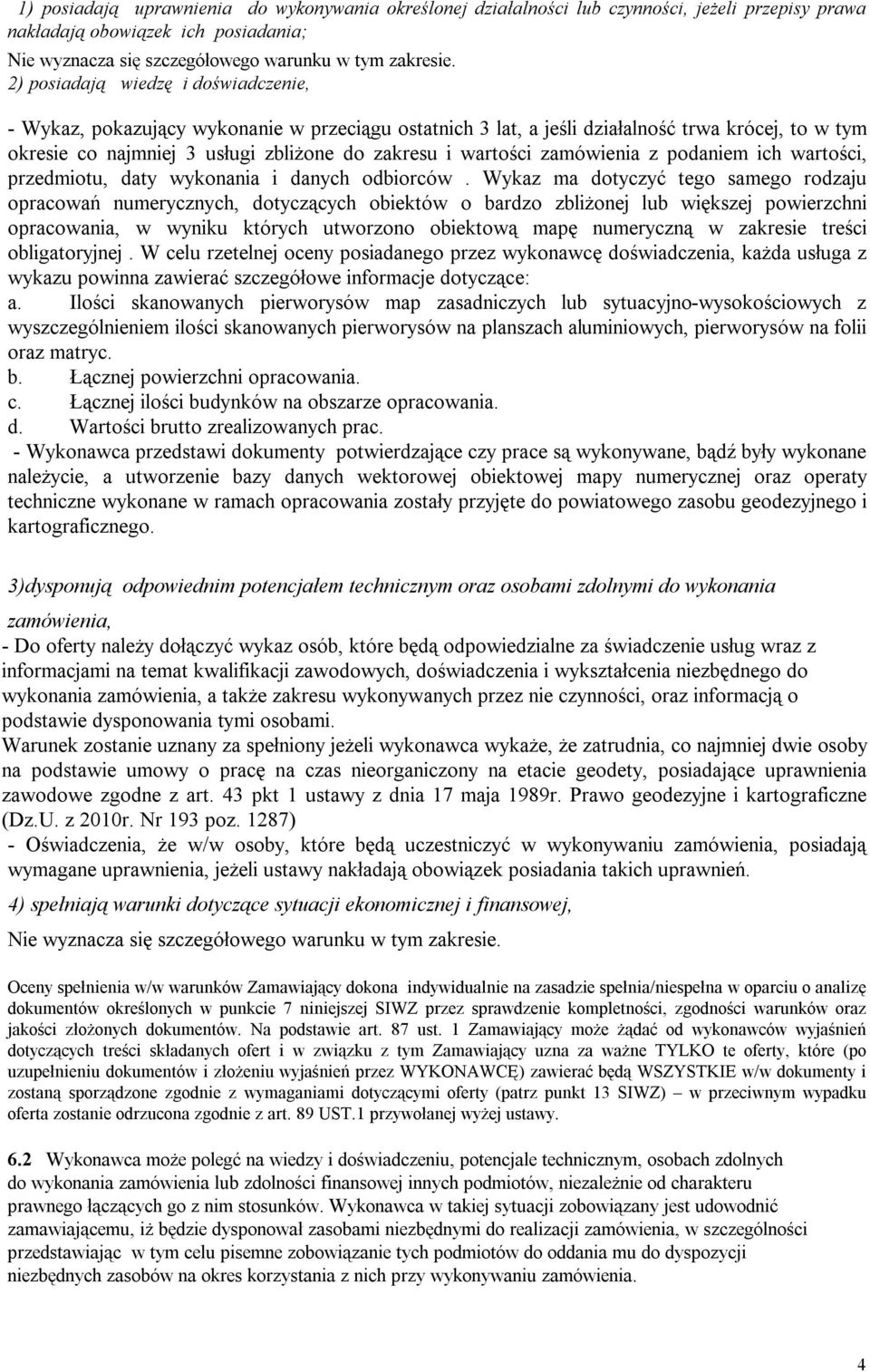 zamówienia z podaniem ich wartości, przedmiotu, daty wykonania i danych odbiorców.