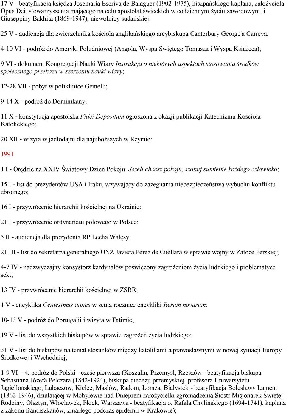 25 V - audiencja dla zwierzchnika kościoła anglikańskiego arcybiskupa Canterbury George'a Carreya; 4-10 VI - podróż do Ameryki Południowej (Angola, Wyspa Świętego Tomasza i Wyspa Książęca); 9 VI -