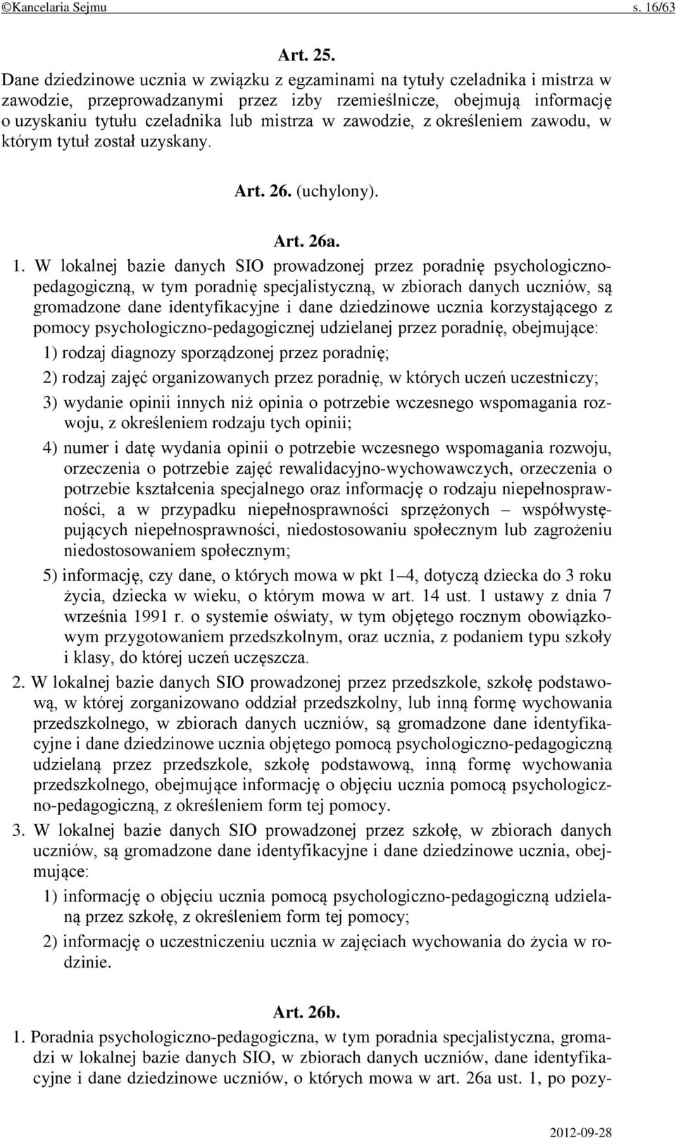 zawodzie, z określeniem zawodu, w którym tytuł został uzyskany. Art. 26. (uchylony). Art. 26a. 1.