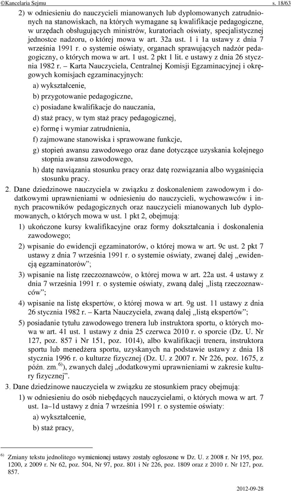 oświaty, specjalistycznej jednostce nadzoru, o której mowa w art. 32a ust. 1 i 1a ustawy z dnia 7 września 1991 r. o systemie oświaty, organach sprawujących nadzór pedagogiczny, o których mowa w art.