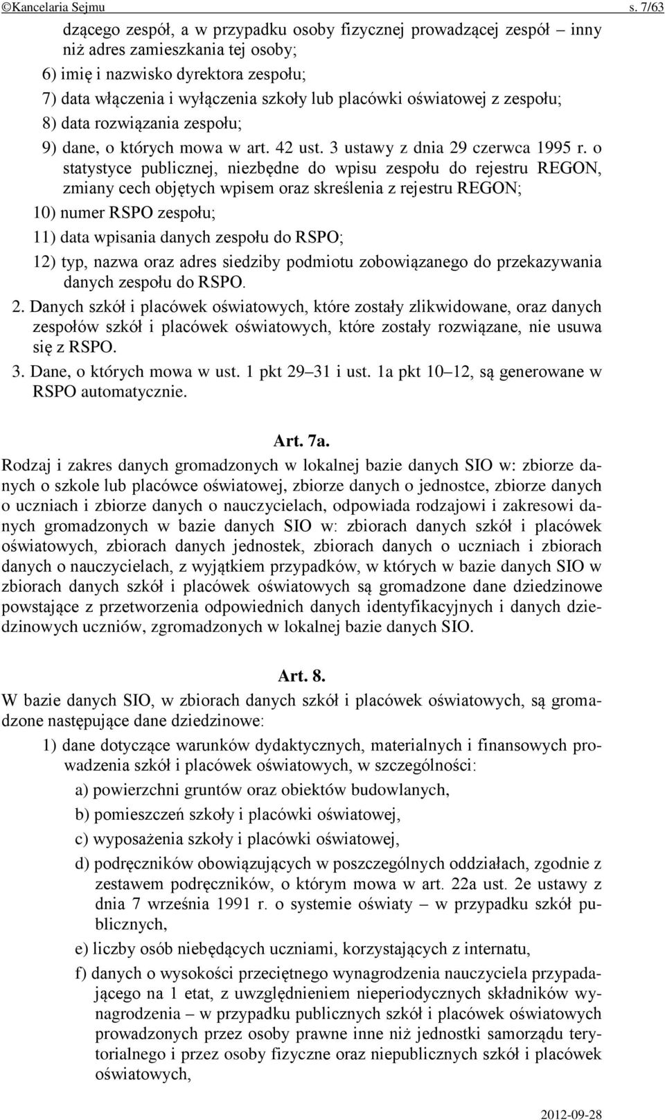 oświatowej z zespołu; 8) data rozwiązania zespołu; 9) dane, o których mowa w art. 42 ust. 3 ustawy z dnia 29 czerwca 1995 r.