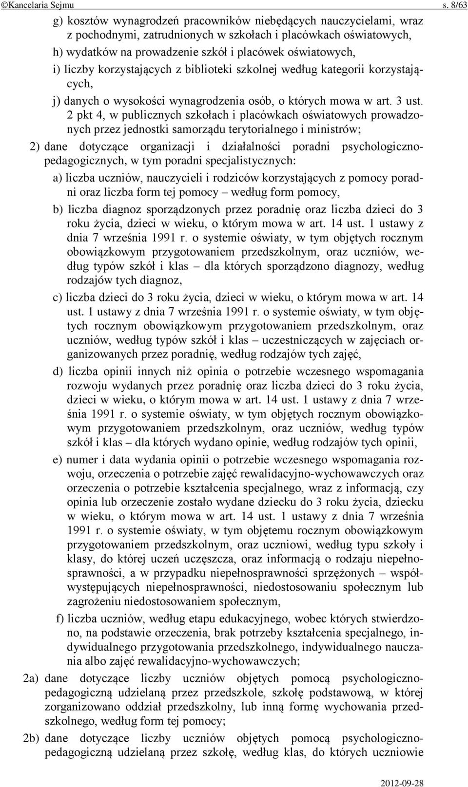 liczby korzystających z biblioteki szkolnej według kategorii korzystających, j) danych o wysokości wynagrodzenia osób, o których mowa w art. 3 ust.