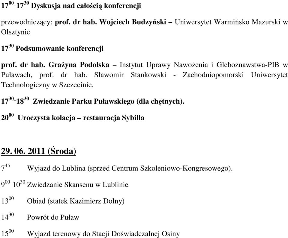 Sławomir Stankowski - Zachodniopomorski Uniwersytet Technologiczny w Szczecinie. 17 30_ 18 30 Zwiedzanie Parku Puławskiego (dla chętnych).