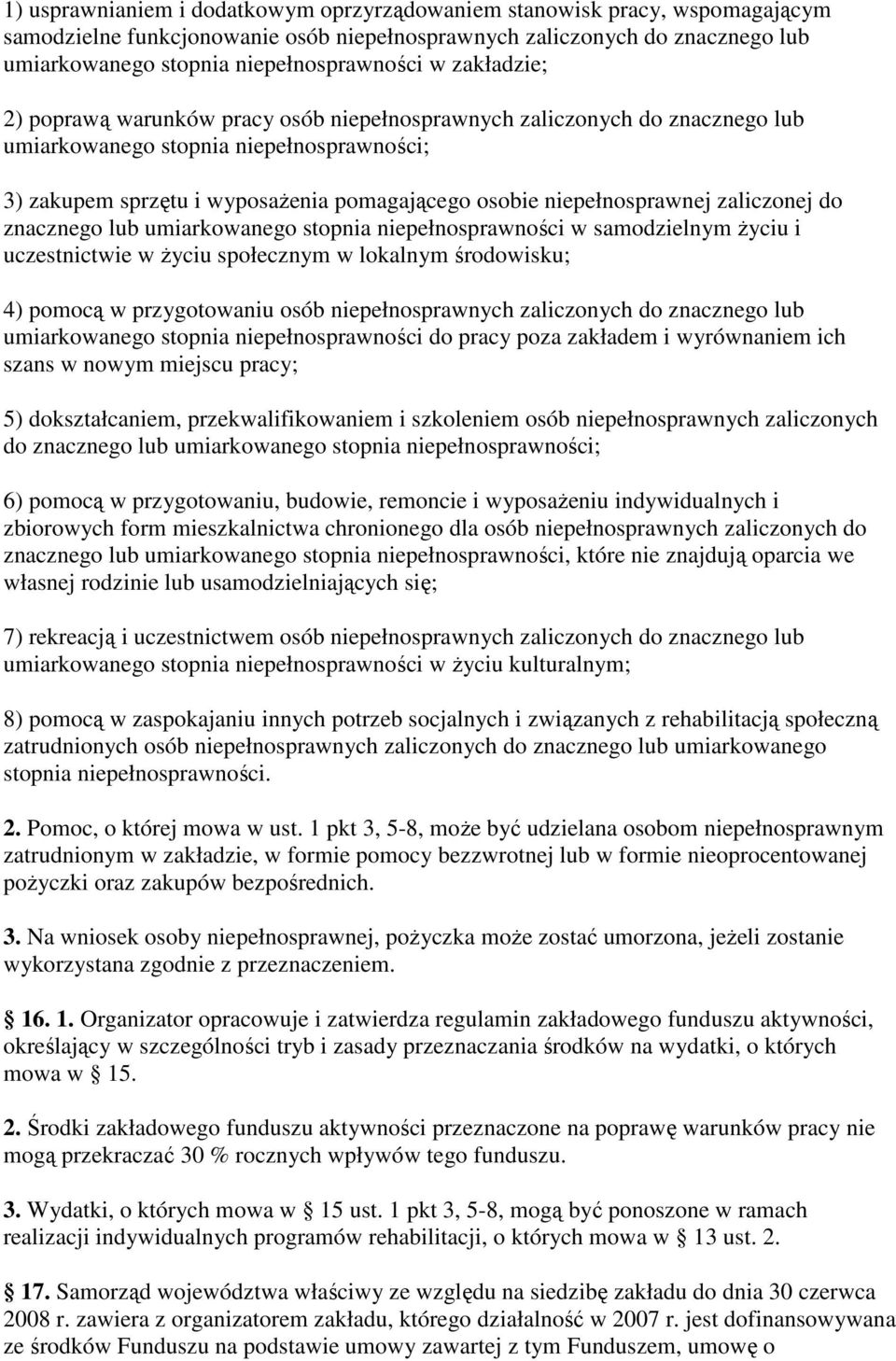 niepełnosprawnej zaliczonej do znacznego lub umiarkowanego stopnia niepełnosprawności w samodzielnym Ŝyciu i uczestnictwie w Ŝyciu społecznym w lokalnym środowisku; 4) pomocą w przygotowaniu osób