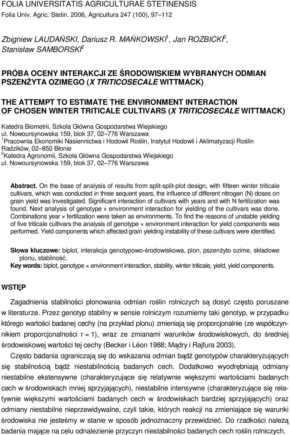 INTERACTION OF CHOSEN WINTER TRITICALE CULTIVARS (X TRITICOSECALE WITTMACK) Katedra Biometrii, Szkoła Główna Gospodarstwa Wiejskiego ul.