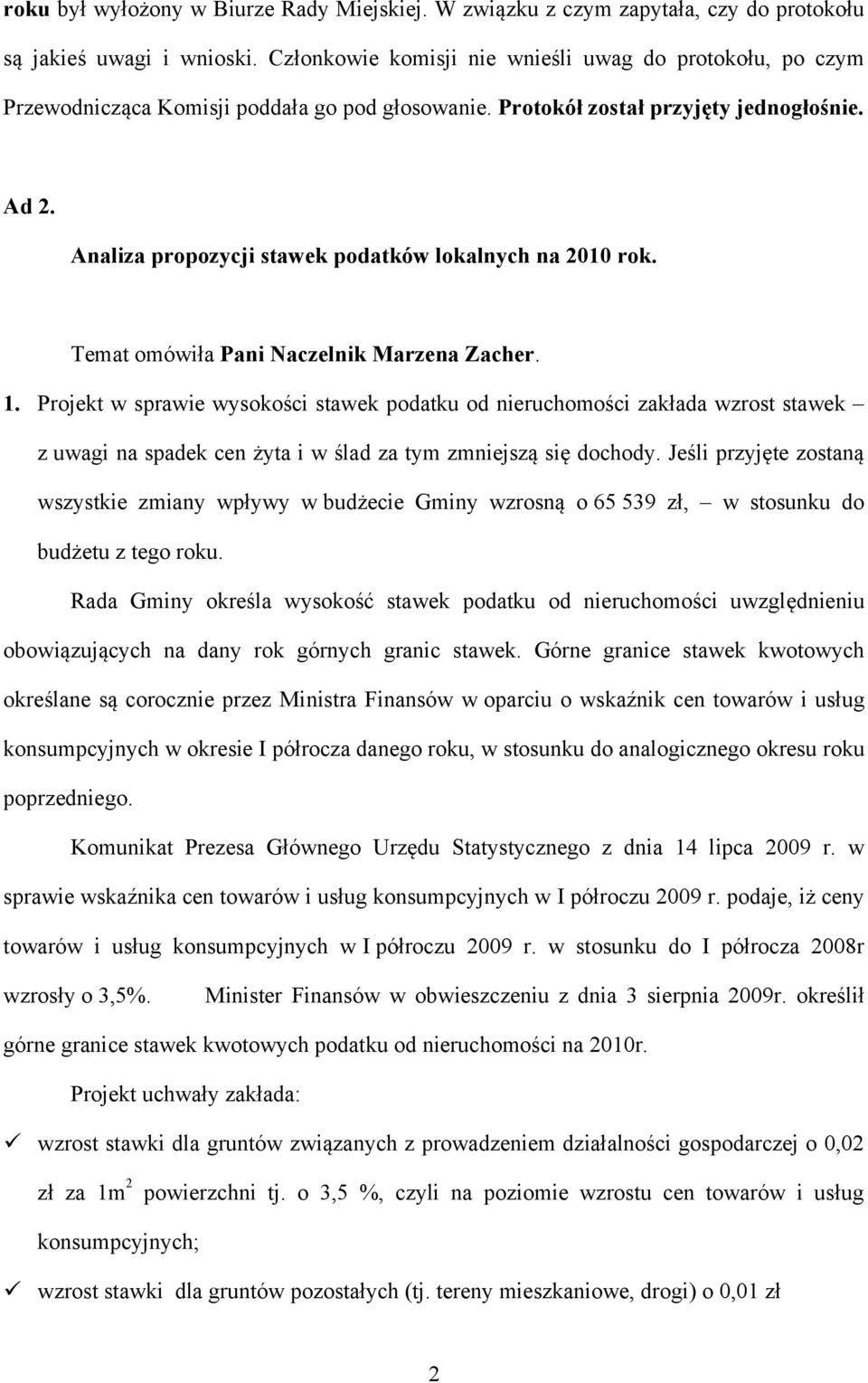 Analiza propozycji stawek podatków lokalnych na 2010 rok. Temat omówiła Pani Naczelnik Marzena Zacher. 1.