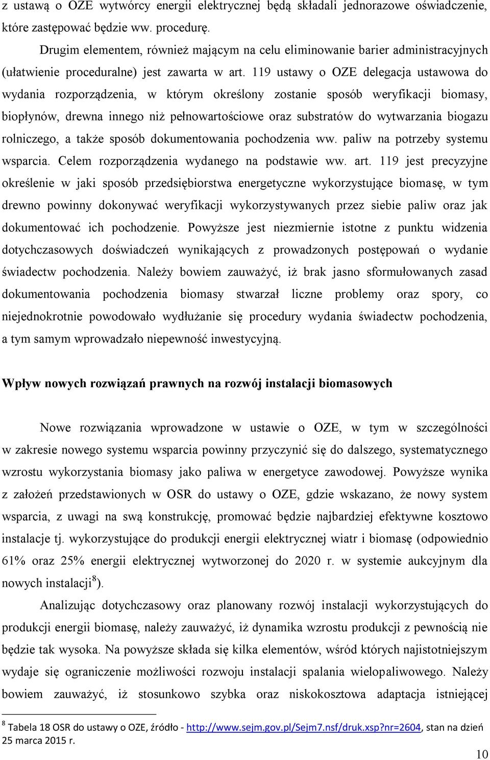 119 ustawy o OZE delegacja ustawowa do wydania rozporządzenia, w którym określony zostanie sposób weryfikacji biomasy, biopłynów, drewna innego niż pełnowartościowe oraz substratów do wytwarzania