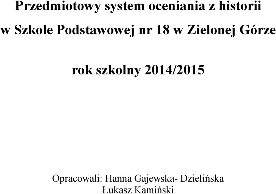 Górze rok szkolny 2014/2015 Opracowali: