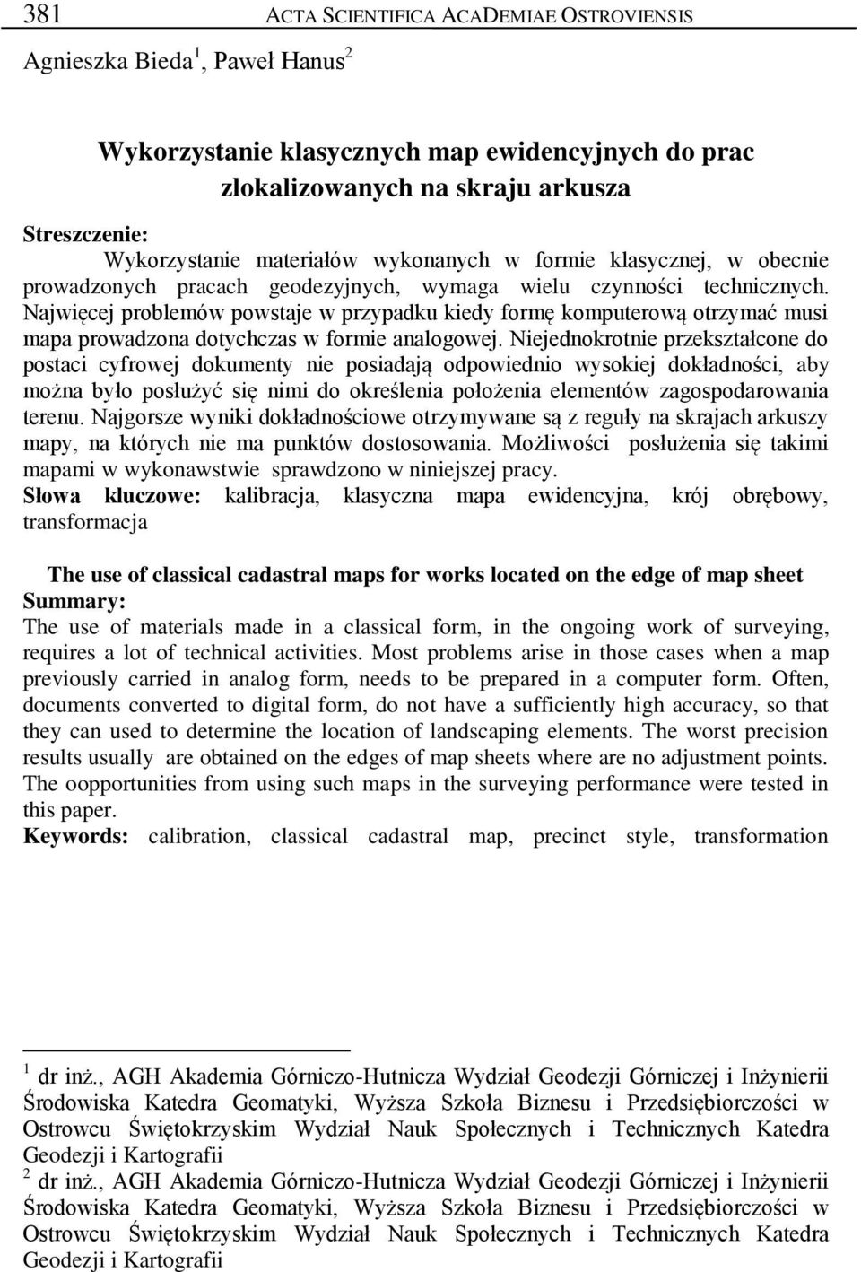 Najwięcej problemów powstaje w przypadku kiedy formę komputerową otrzymać musi mapa prowadzona dotychczas w formie analogowej.