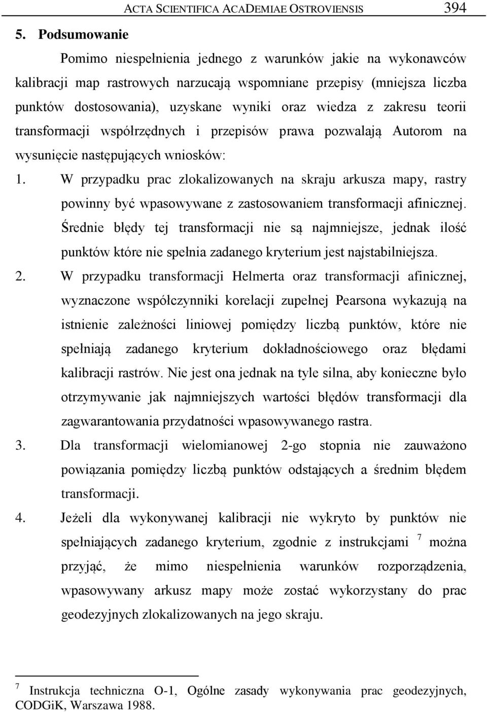 zakresu teorii transformacji współrzędnych i przepisów prawa pozwalają Autorom na wysunięcie następujących wniosków: 1.