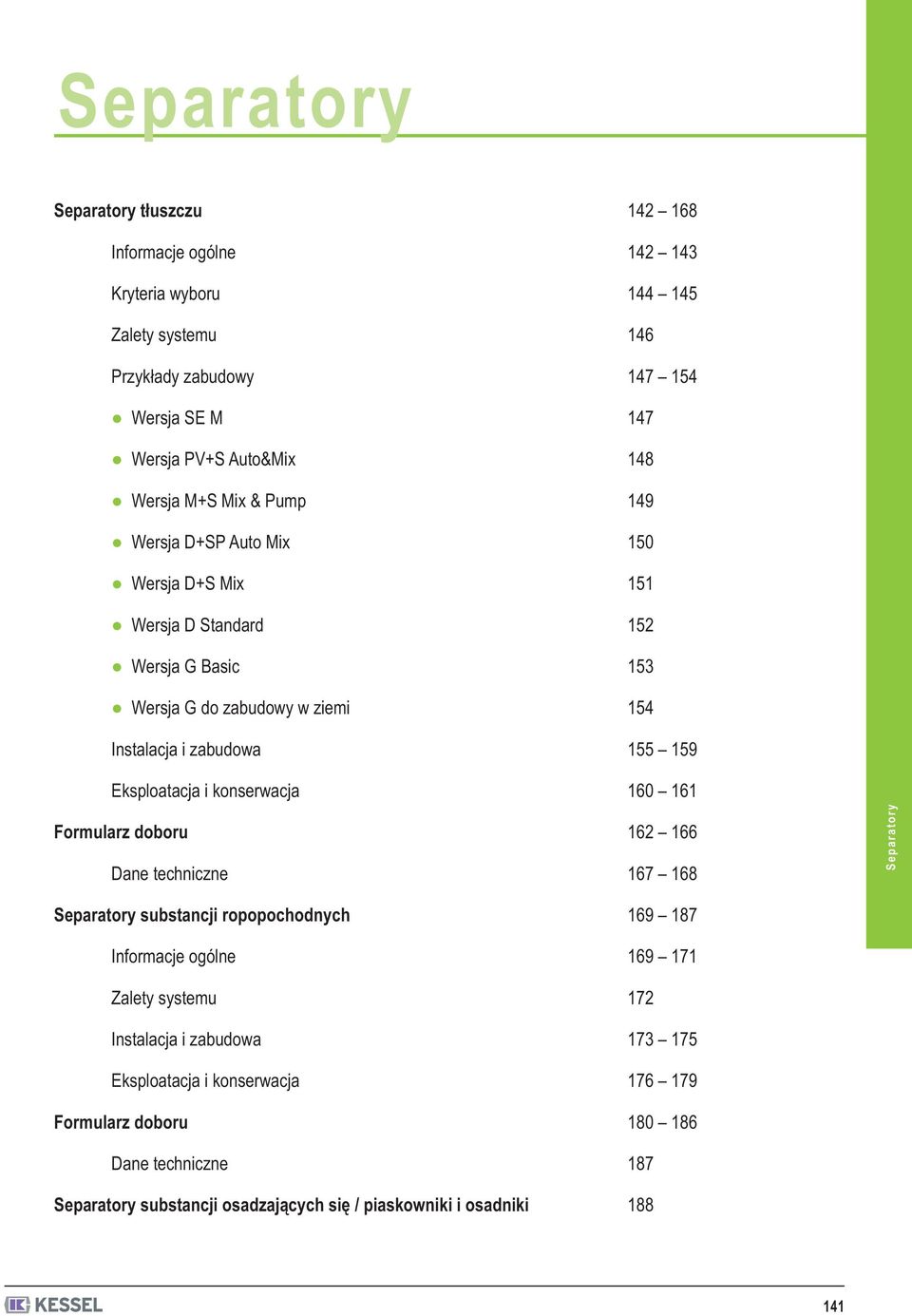 Eksploatacja i konserwacja 160 161 Formularz doboru 162 166 Dane techniczne 167 168 substancji ropopochodnych 169 187 Informacje ogólne 169 171 Zalety systemu 172