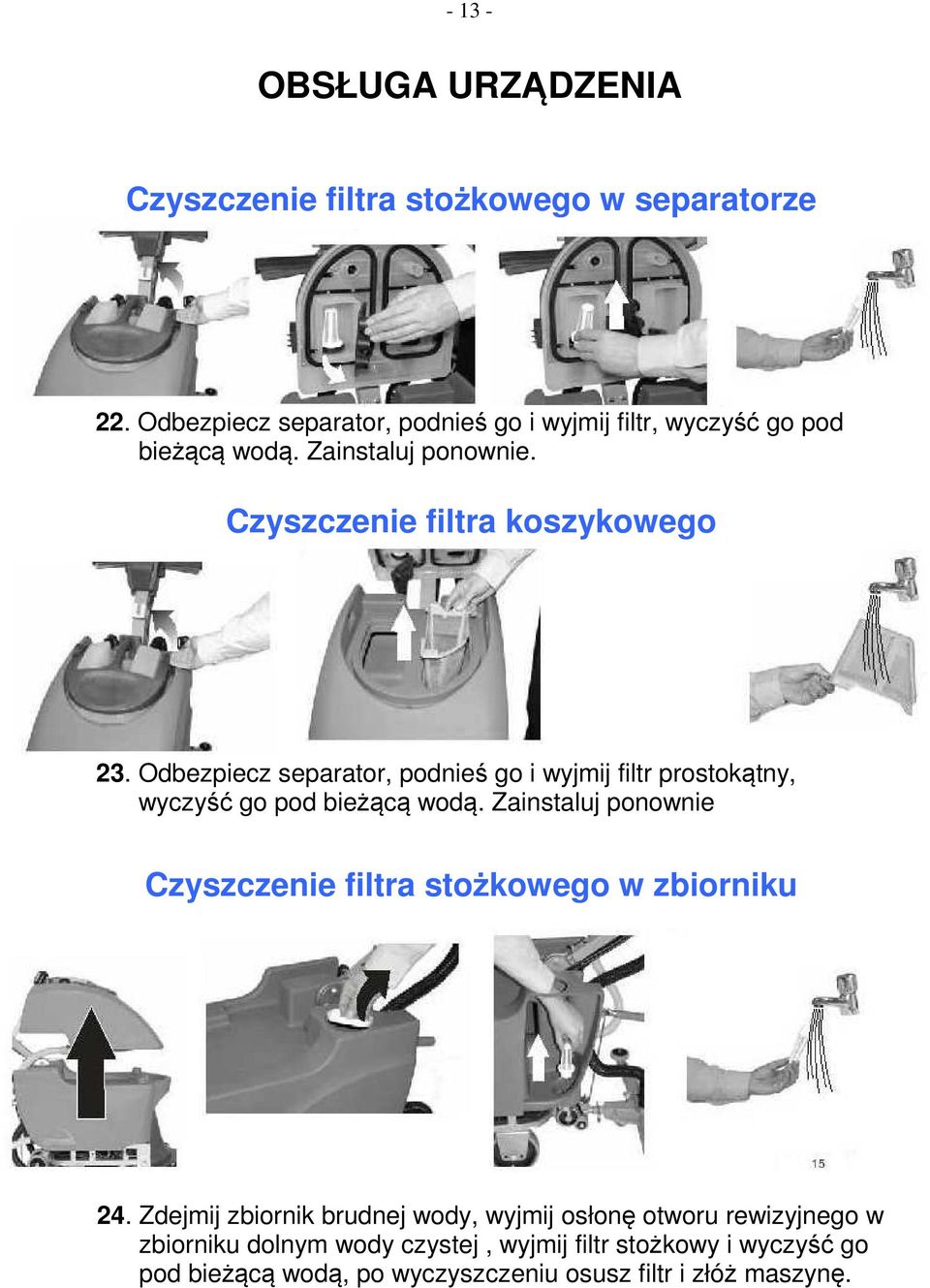 Odbezpiecz separator, podnieś go i wyjmij filtr prostokątny, wyczyść go pod bieżącą wodą.