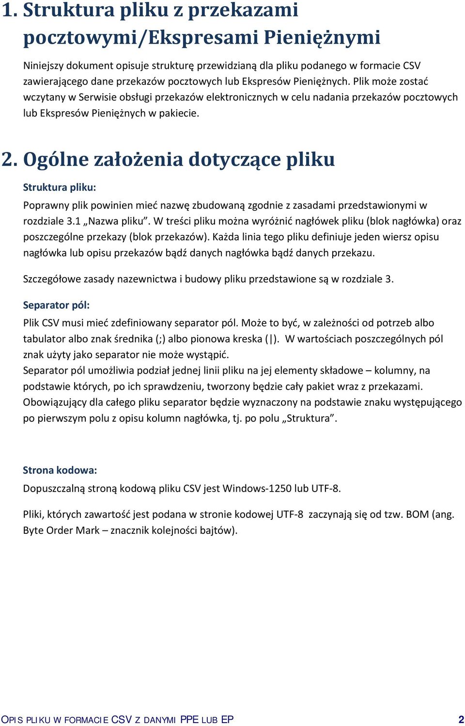 Ogólne założenia dotyczące pliku Struktura pliku: Poprawny plik powinien mieć nazwę zbudowaną zgodnie z zasadami przedstawionymi w rozdziale 3.1 Nazwa pliku.