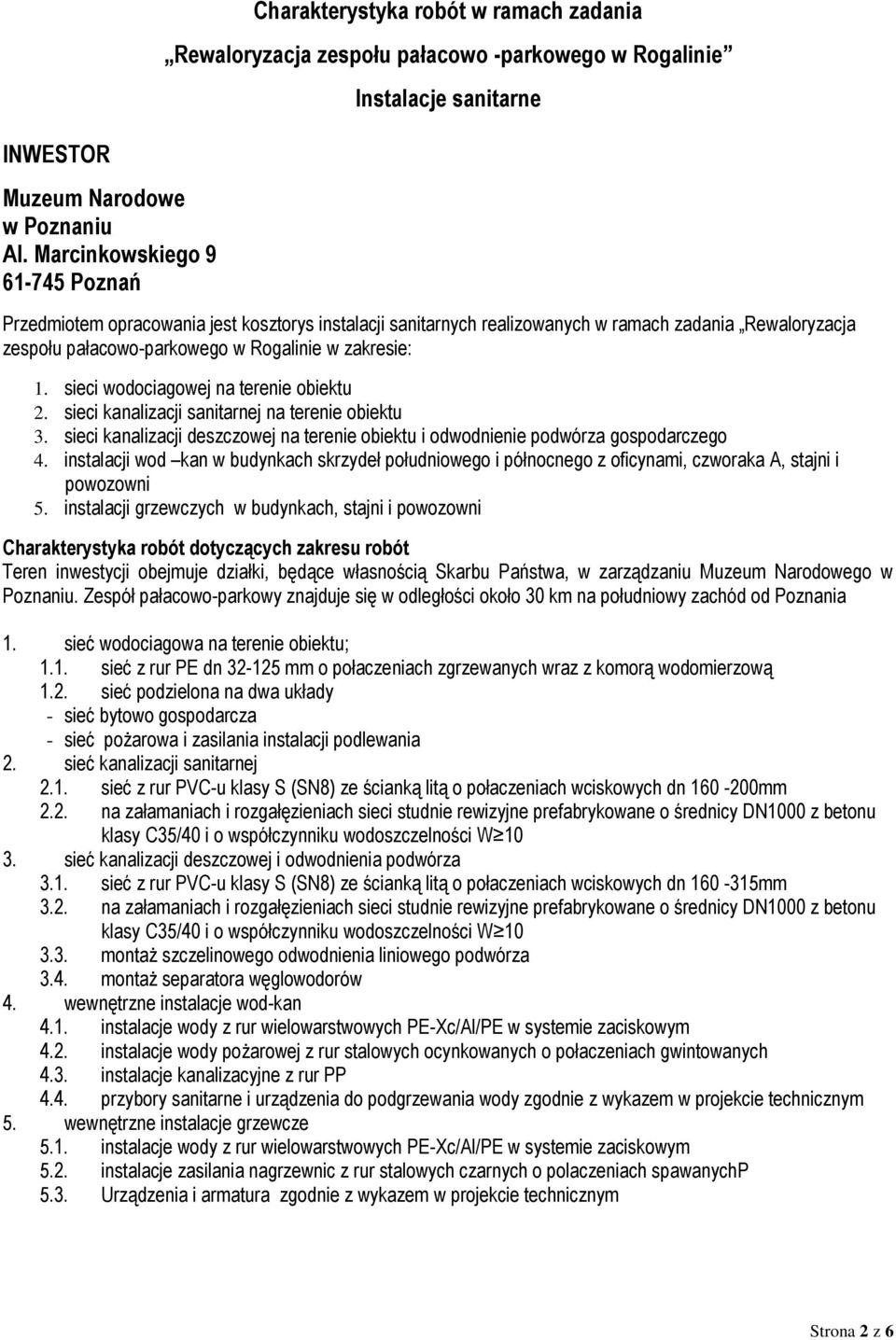 sanitarnych realizowanych w ramach zadania Rewaloryzacja zespołu pałacowo-parkowego w Rogalinie w zakresie: 1. sieci wodociagowej na terenie obiektu 2.