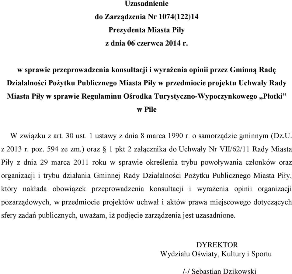 Turystyczno-Wypoczynkowego Płotki w Pile W związku z art. 30 ust. 1 ustawy z dnia 8 marca 1990 r. o samorządzie gminnym (Dz.U. z 2013 r. poz. 594 ze zm.