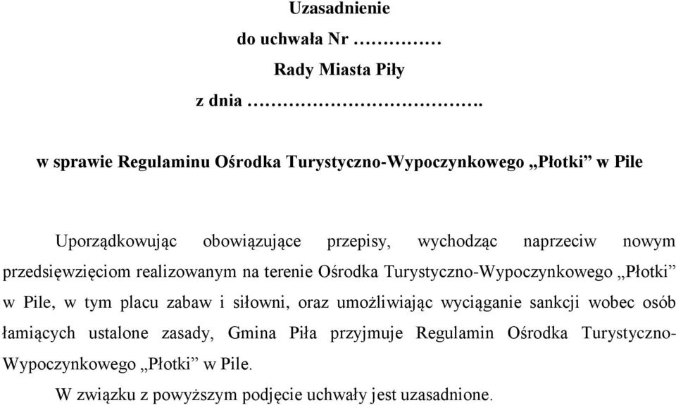 nowym przedsięwzięciom realizowanym na terenie Ośrodka Turystyczno-Wypoczynkowego Płotki w Pile, w tym placu zabaw i siłowni,