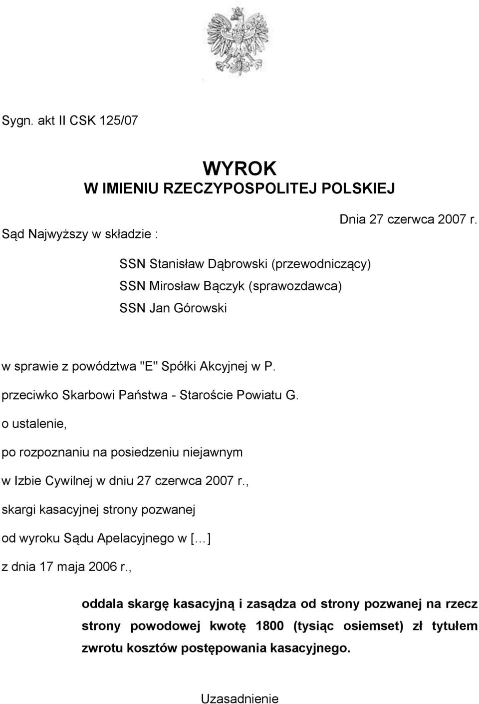 przeciwko Skarbowi Państwa - Staroście Powiatu G. o ustalenie, po rozpoznaniu na posiedzeniu niejawnym w Izbie Cywilnej w dniu 27 czerwca 2007 r.